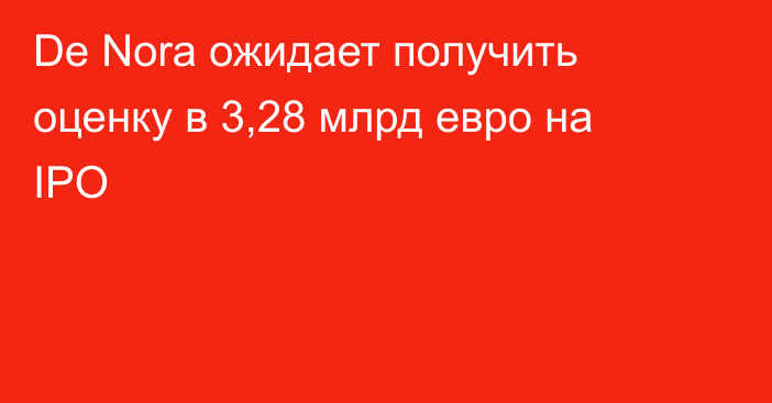 De Nora ожидает получить оценку в 3,28 млрд евро на IPO